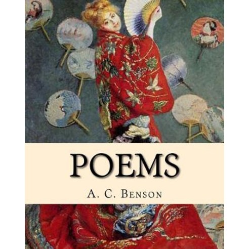 Poems. by: A. C. Benson: (World''s Classic''s) Paperback, Createspace Independent Publishing Platform