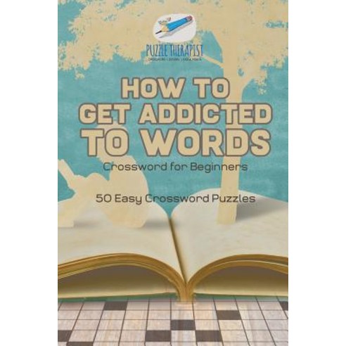 How to Get Addicted to Words Crossword for Beginners 50 Easy Crossword Puzzles Paperback, Puzzle Therapist