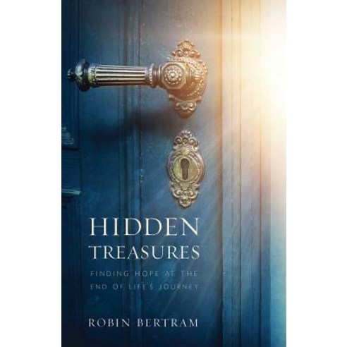 Hidden Treasures: Finding Hope at the End of Life''s Journey Paperback, Abingdon Press