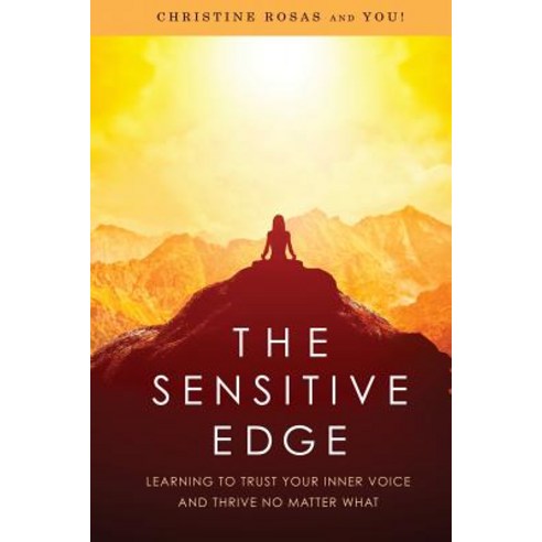 The Sensitive Edge: Learning to Trust Your Inner Voice and Thrive No ...