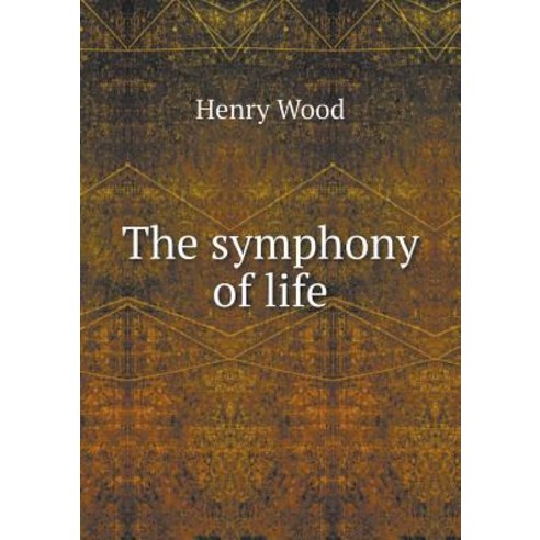 The Symphony of Life Paperback, Book on Demand Ltd.
