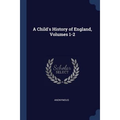 A Child''s History of England Volumes 1-2 Paperback, Sagwan Press