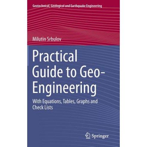 Practical Guide to Geo-Engineering: With Equations Tables Graphs and Check Lists Hardcover, Springer