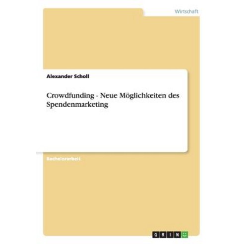 Crowdfunding - Neue Moglichkeiten Des Spendenmarketing Paperback, Grin Publishing