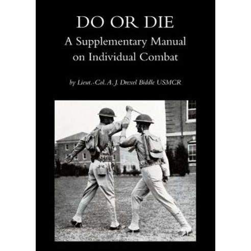 Do or Die: A Supplementary Manual on Individual Combat Paperback, Naval & Military Press