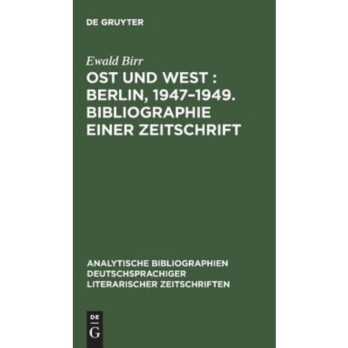 Ost Und West: Berlin 1947-1949. Bibliographie Einer Zeitschrift Hardcover, de Gruyter