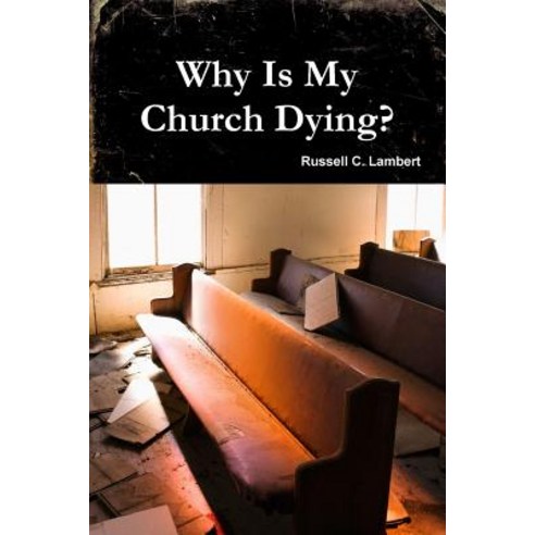 Why Is My Church Dying? Paperback, Lulu.com
