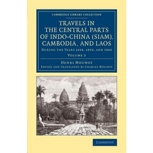 "Travels in the Central Parts of Indo-China (Siam) Cambodia and Laos", Cambridge University Press
