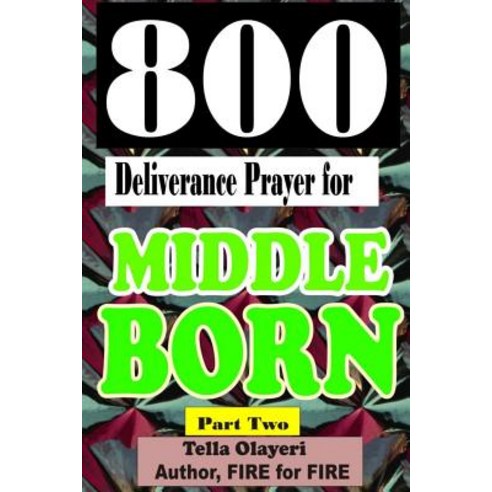 800 Deliverance Prayer for Middle Born Paperback, Createspace Independent Publishing Platform