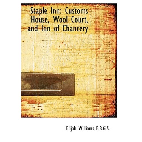 Staple Inn: Customs House Wool Court and Inn of Chancery Paperback, BiblioLife