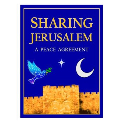 Sharing Jerusalem: A Peace Agreement Hardcover, Peaceful Interfaith Creations