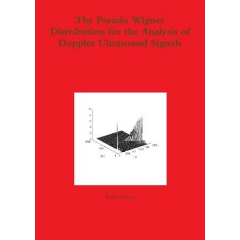 The Pseudo Wigner Distribution for the Analysis of Doppler Ultrasound Signals Paperback, Lulu.com