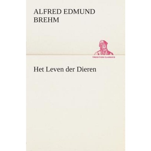 Het Leven Der Dieren Deel 1 Hoofdstuk 02: de Halfapen; Hoofdstuk 03: de Vleermuizen Paperback, Tredition Classics