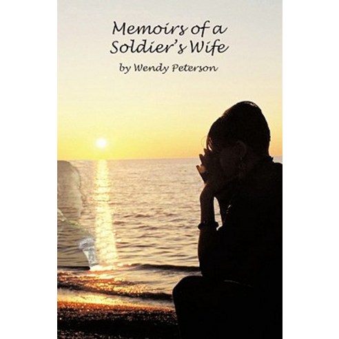 Memoirs of a Soldier''s Wife Paperback, Authorhouse