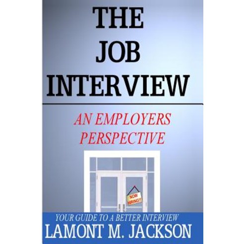 The Job Interview: An Employers Perspective Paperback, Emont Publishing