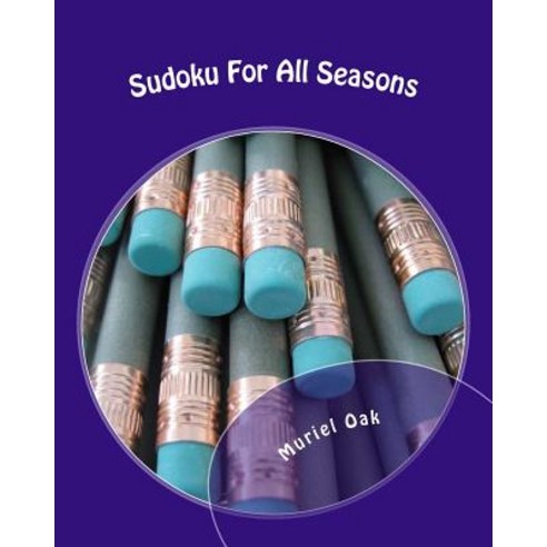 Sudoku for All Seasons: To Enjoy Any Time of the Year! Paperback, Createspace Independent Publishing Platform