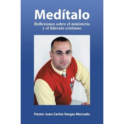 Meditalo: Reflexiones Sobre El Ministerio y El Liderato Cristiano Paperback, Palibrio