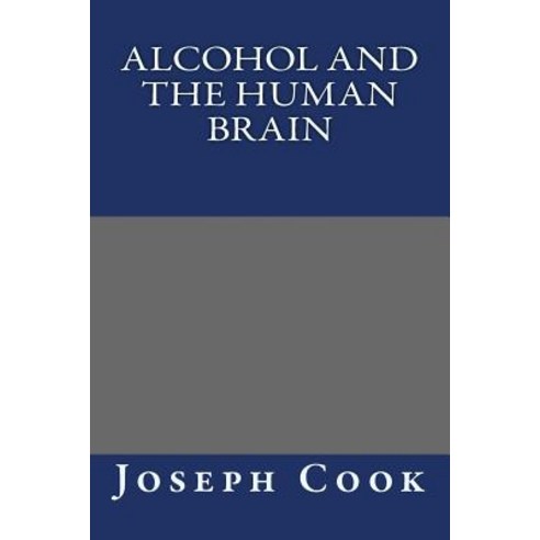Alcohol and the Human Brain Paperback, Createspace