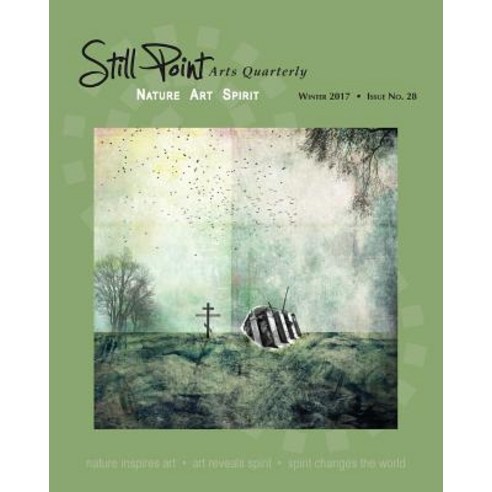Still Point Arts Quarterly: Winter 2017 Paperback, Shanti Arts LLC