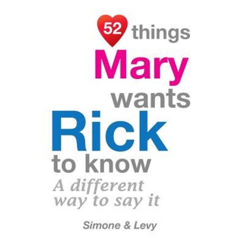 52 Things Mary Wants Rick to Know: A Different Way to Say It Paperback, Createspace Independent Publishing Platform
