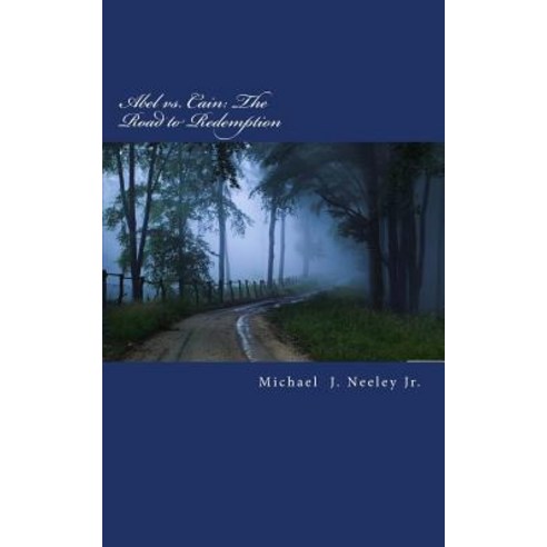 Abel vs. Cain: The Road to Redemption Paperback, Createspace Independent Publishing Platform
