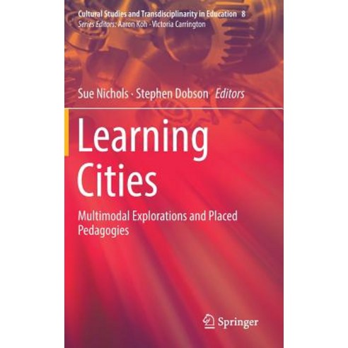 Learning Cities: Multimodal Explorations and Placed Pedagogies Hardcover, Springer