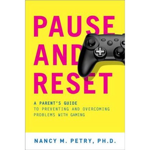 Pause and Reset: A Parent''s Guide to Preventing and Overcoming Problems with Gaming Paperback, Oxford University Press, USA