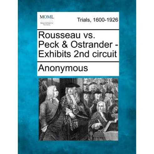 Rousseau vs. Peck & Ostrander - Exhibits 2nd Circuit Paperback, Gale Ecco, Making of Modern Law