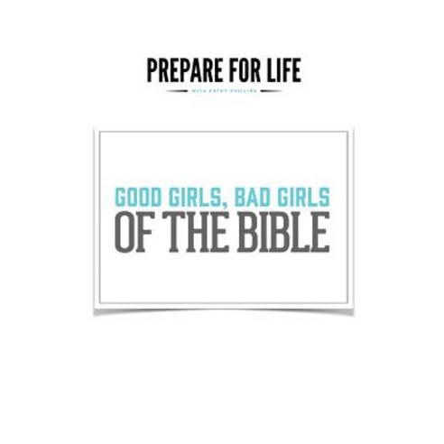 Good Girls Bad Girls of the Bible Paperback, Createspace Independent Publishing Platform