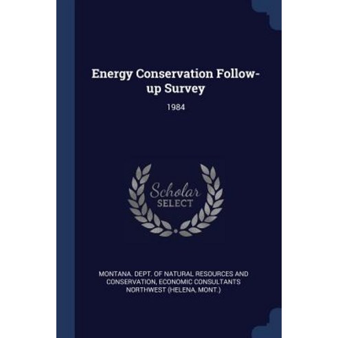 Energy Conservation Follow-Up Survey: 1984 Paperback, Sagwan Press