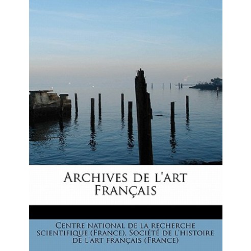 Archives de L''Art Francais Paperback, BiblioLife