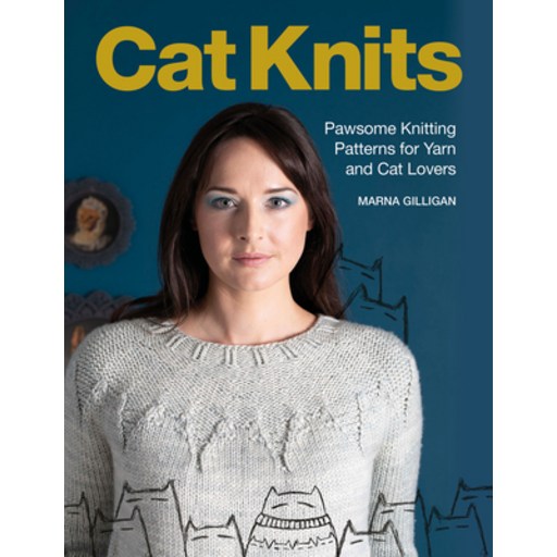 Cat Knits: 16 Pawsome Knitting Patterns for Yarn and Cat Lovers Paperback