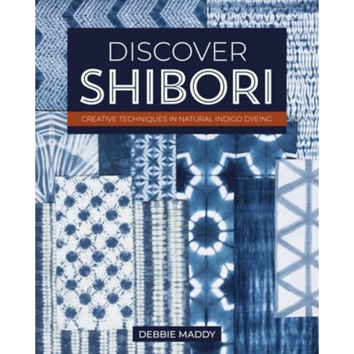 (영문도서) Discover Shibori: Creative Techniques in Natural Indigo Dyeing Paperback