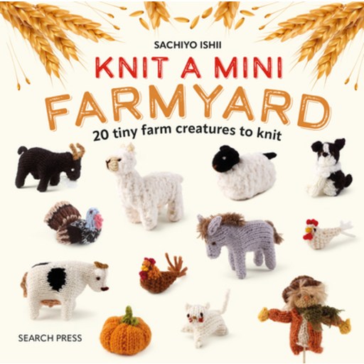 (영문도서) Knit a Mini Farmyard: 20 Tiny Farm Animals to Knit Hardcover