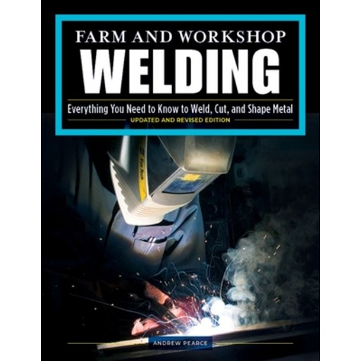 Farm and Workshop Welding, Third Revised Edition