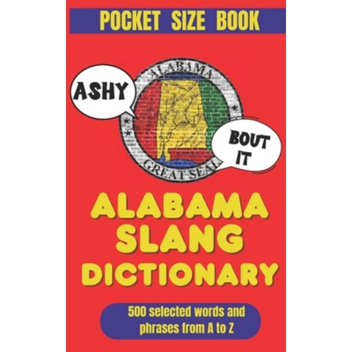 (영문도서)Alabama Slang Dictionary: A Survival Guide to Talkin' Southern the Alabama Way, Paperback