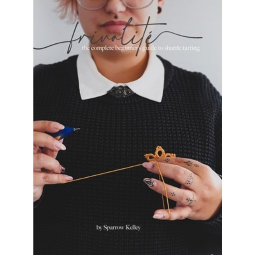 (영문도서) Frivolité: The Complete Beginner's Guide To Shuttle Tatting Hardcover