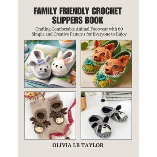 (영문도서) Family Friendly Crochet Slippers Book: Crafting Comfortable Animal Footwear wit... Paperback