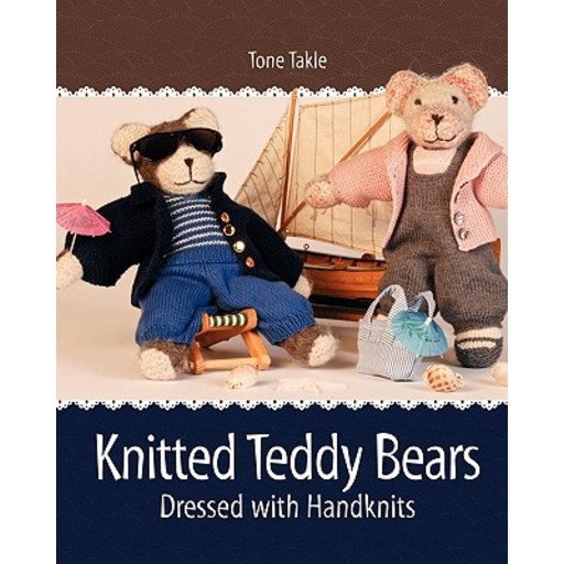 Knitted Teddy Bears: Dressed with Handknits Paperback