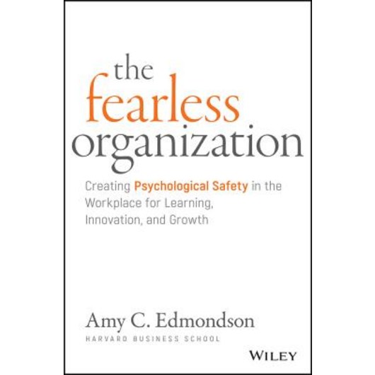 (영문도서) The Fearless Organization Creating Psychological Safety in the Workplace for Learning Innovation and Growth, Wiley afirstgeography
