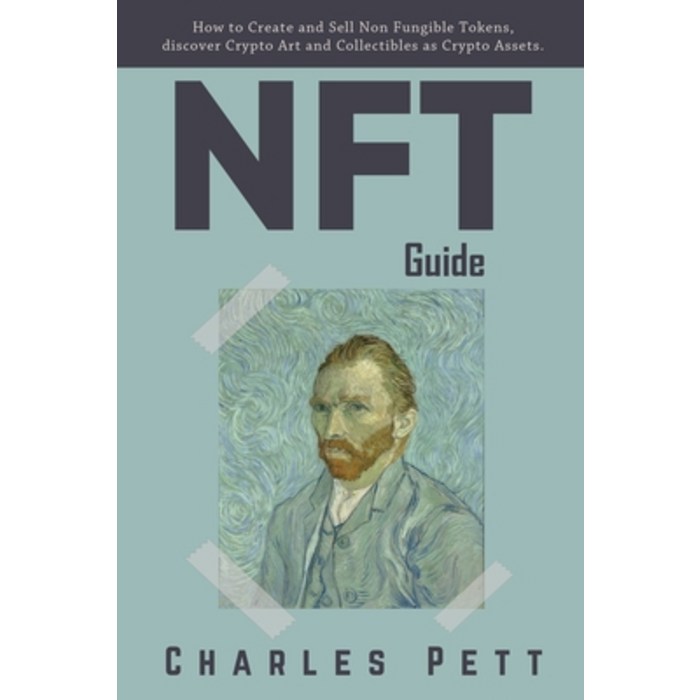 NFT Guide: How to Create and Sell Non Fungible Tokens discover and Invest in Crypto Art and Collect... Paperback, Independently Published, English, 9798740207605 대표 이미지 - NFT 추천