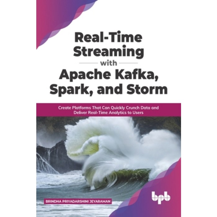 (영문도서) Real-Time Streaming with Apache Kafka Spark and Storm: Create Platforms That Can Quickly Cr... Paperback, Bpb Publications, English, 9789390684595 대표 이미지 - 스파크 책 추천