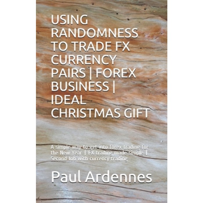 Using Randomness to Trade Fx Currency Pairs - Forex Business - Ideal Gift: A simple way to get into ... Paperback, Independently Published, English, 9781699575024 대표 이미지 - 해외선물 책 추천