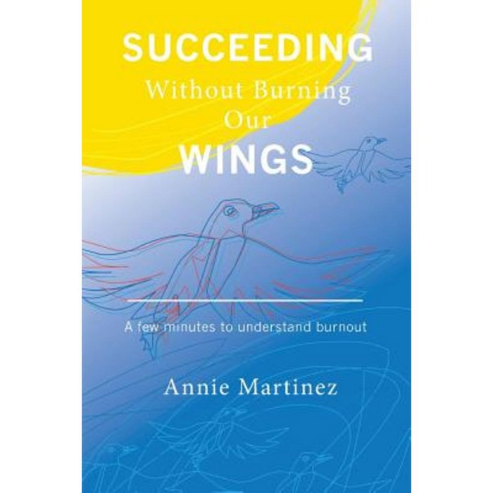 Succeeding Without Burning Our Wings: A Few Minutes to Understand Burnout Paperback, Createspace Independent Publishing Platform 대표 이미지 - 번아웃이 왔을때 추천