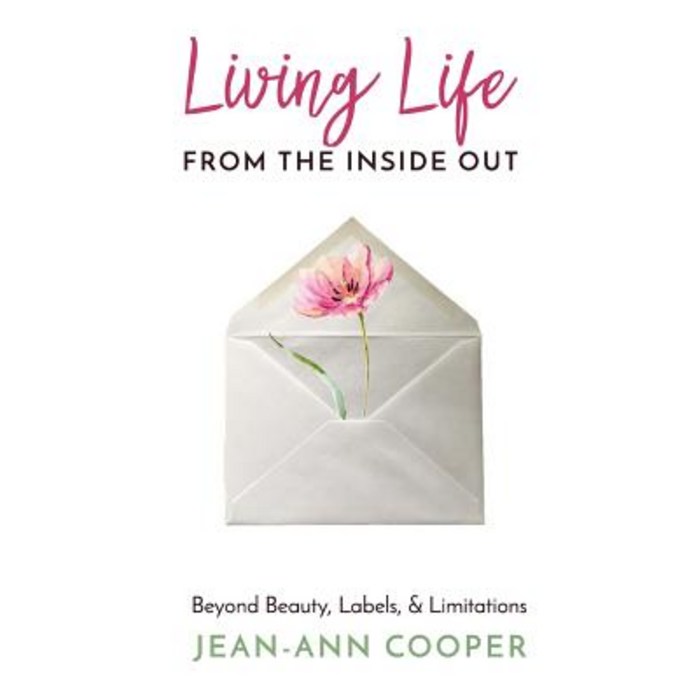 Living Life from the Inside Out: Beyond Beauty Labels and Limitations Paperback, Createspace Independent Publishing Platform